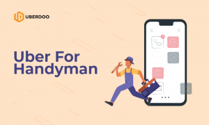 Uber For Handyman: A Platform to Start and Expand Handyman Businesses